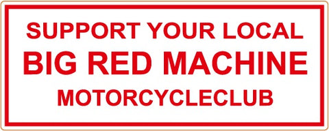 81 Support Aufkleber „SUPPORT YOUR LOCAL BIG RED MACHINE MOTORCYCLECLUB“ - REDANDWHITESTORE