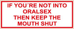 81 Support Aufkleber „IF YOU'RE NOT INTO ORALSEX“ - REDANDWHITESTORE