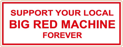 81 Support Aufkleber „SUPPORT YOUR LOCAL BIG RED MACHINE FOREVER“ - REDANDWHITESTORE