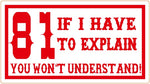 81 Support Aufkleber „IF I HAVE TO EXPLAIN – YOU WON’T UNDERSTAND!“ - REDANDWHITESTORE