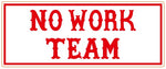 81 Support Aufkleber „NO WORK TEAM“ - REDANDWHITESTORE