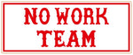 81 Support Aufkleber „NO WORK TEAM“ - REDANDWHITESTORE
