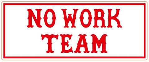 81 Support Aufkleber „NO WORK TEAM“ - REDANDWHITESTORE